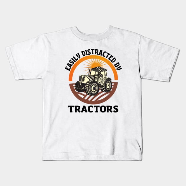 Easily distracted by tractors - Farmer Kids T-Shirt by Rubi16